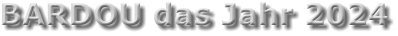 BARDOU das Jahr 2024